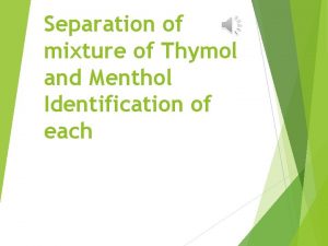 In the mixing of thymol and menthol