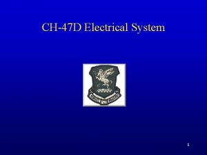 CH47 D Electrical System 1 CH47 D Electrical