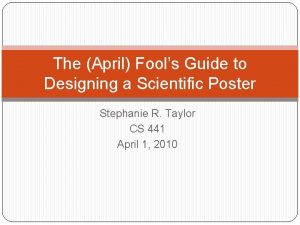 The April Fools Guide to Designing a Scientific