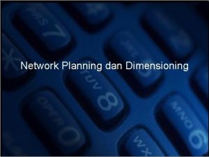 Network Planning dan Dimensioning Materi Pendahuluan Network Planning