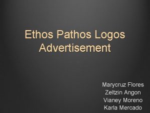 Ethos Pathos Logos Advertisement Marycruz Flores Zeltzin Angon