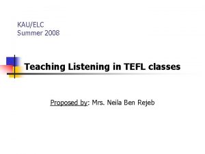 KAUELC Summer 2008 Teaching Listening in TEFL classes