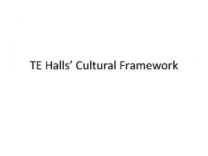 TE Halls Cultural Framework Edward T Hall a