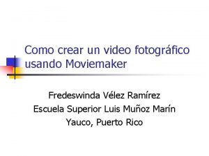 Como crear un video fotogrfico usando Moviemaker Fredeswinda