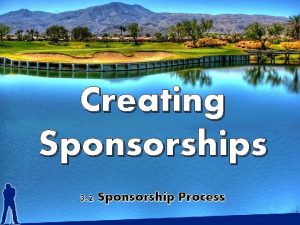 Creating Sponsorships 3 2 Sponsorship Process The Sponsorship