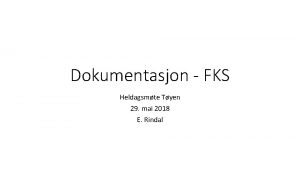 Dokumentasjon FKS Heldagsmte Tyen 29 mai 2018 E