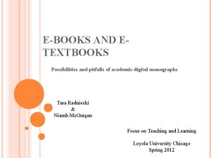 EBOOKS AND ETEXTBOOKS Possibilities and pitfalls of academic