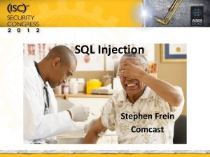 SQL Injection Stephen Frein Comcast Introduction About Me