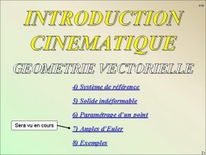 INTRODUCTION CINEMATIQUE GEOMETRIE VECTORIELLE 4 Systme de rfrence