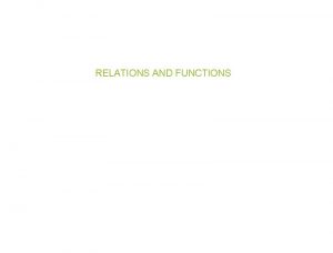 RELATIONS AND FUNCTIONS VOCABULARY RELATION A relation is