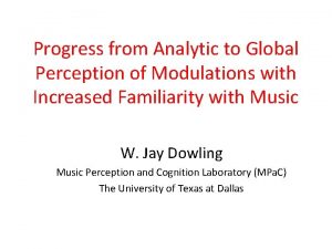 Progress from Analytic to Global Perception of Modulations