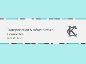 Transportation Infrastructure Committee June 29 2017 ORDINANCE NO