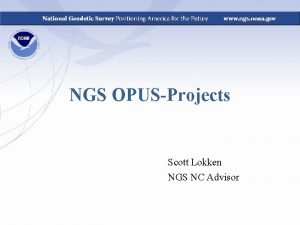 NGS OPUSProjects Scott Lokken NGS NC Advisor What