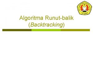 Algoritma Runutbalik Backtracking Deskripsi p Materi ini membahas