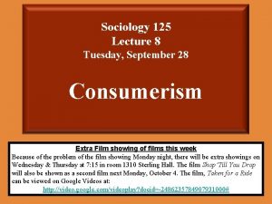 Sociology 125 Lecture 8 Tuesday September 28 Consumerism