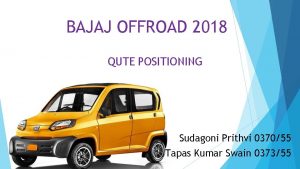 BAJAJ OFFROAD 2018 QUTE POSITIONING Sudagoni Prithvi 037055