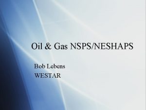 Oil Gas NSPSNESHAPS Bob Lebens WESTAR Oil Gas
