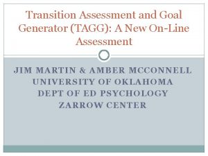 Transition Assessment and Goal Generator TAGG A New