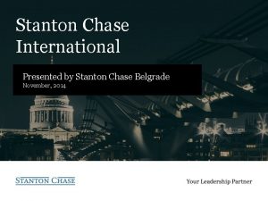 Stanton Chase International Presented by Stanton Chase Belgrade
