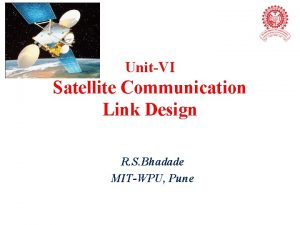 UnitVI Satellite Communication Link Design R S Bhadade