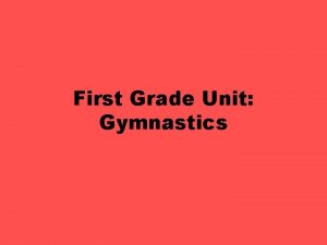 First Grade Unit Gymnastics First Grade Gymnastic Skills