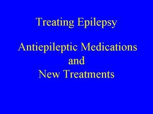 Treating Epilepsy Antiepileptic Medications and New Treatments Northeast