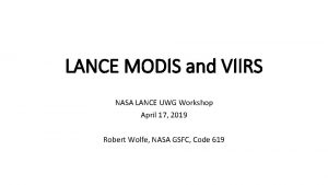 LANCE MODIS and VIIRS NASA LANCE UWG Workshop