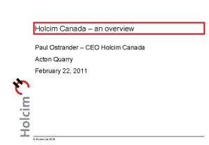 Holcim Canada an overview Paul Ostrander CEO Holcim