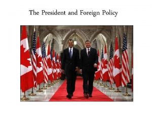 The President and Foreign Policy Foreign Policy 1