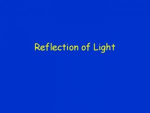 Reflection of Light Definitions Luminous objects generate their