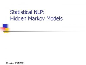 Statistical NLP Hidden Markov Models Updated 8122005 Markov