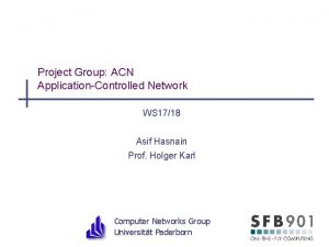 Project Group ACN ApplicationControlled Network WS 1718 Asif