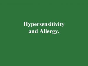 Hypersensitivity and Allergy Hypersensitivity and Allergy n Hypersensitivity
