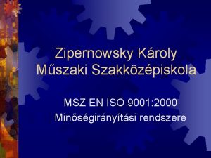 Zipernowsky Kroly Mszaki Szakkzpiskola MSZ EN ISO 9001