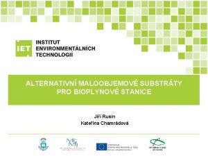 ALTERNATIVN MALOOBJEMOV SUBSTRTY PRO BIOPLYNOV STANICE Ji Rusn