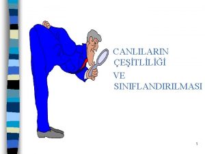 CANLILARIN ETLL VE SINIFLANDIRILMASI 1 TAKSONOM 1 Taksonomi