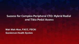 Success for Complex Peripheral CTO Hybrid Radial and