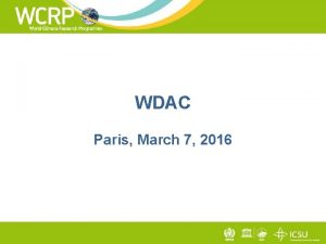 WDAC Paris March 7 2016 WCRP Data Advisory
