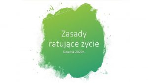 Zasady ratujce ycie Gdask 2020 r Fundamentalne zasady