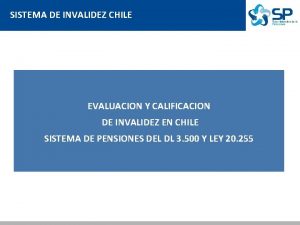 SISTEMA DE INVALIDEZ CHILE EVALUACION Y CALIFICACION DE