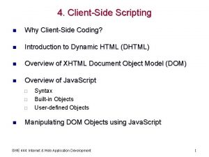 4 ClientSide Scripting n Why ClientSide Coding n