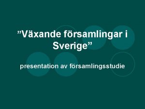 Vxande frsamlingar i Sverige presentation av frsamlingsstudie Urval