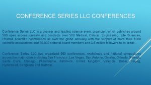 CONFERENCE SERIES LLC CONFERENCES Conference Series LLC is