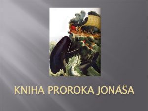 KNIHA PROROKA JONA Historicita knihy Vznik knihy kladie