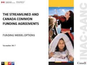 THE STREAMLINED AND CANADA COMMON FUNDING AGREEMENTS FUNDING