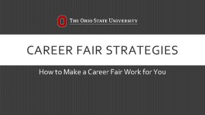 CAREER FAIR STRATEGIES How to Make a Career
