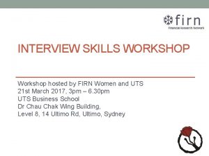 INTERVIEW SKILLS WORKSHOP Workshop hosted by FIRN Women