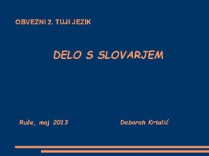 OBVEZNI 2 TUJI JEZIK DELO S SLOVARJEM Rue