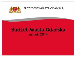Budet Miasta Gdaska na rok 2014 Wskaniki makroekonomiczne