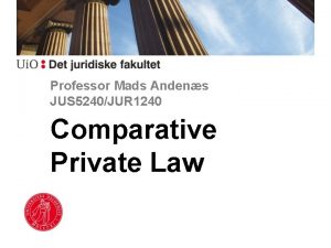 Professor Mads Andens JUS 5240JUR 1240 Comparative Private